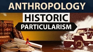 Anthropology optional for IAS  Historical Particularism in Cultural Anthropology  UPSCIAS [upl. by Ledarf]