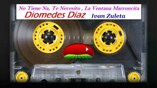 Diomedes Diaz Iván Zuleta En Vivo No Tiene Na  Te Necesito La Ventana Marroncita  Full Audio [upl. by Marchal]