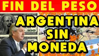 ARGENTINA SIN MONEDA FIN del PESO ARGENTINO  DEVALUACIÓN DÓLAR imparable y DESTRUCCIÓN ECONÓMICA [upl. by Orravan]