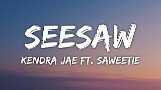 Kendra Jae  See Saw Lyrics Ft Saweetie [upl. by Eiboj209]