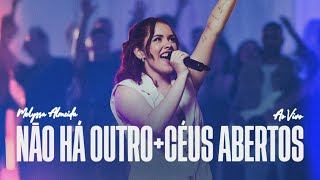 Não Há Outro  Céus Abertos Ao Vivo  Melyssa Almeida [upl. by Nagaem]