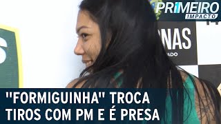 Perigosa e debochada “Formiguinha” é presa após trocar tiros com PM  Primeiro Impacto 110522 [upl. by Yleak810]