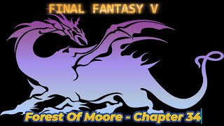 Forest Of Moore  Chapter 34  FINAL FANTASY V  Guide  Walkthrough  No Commentary [upl. by Ecahc388]