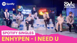 ENHYPEN covers “I NEED U” by BTS  KPop ON First Crush [upl. by Center]