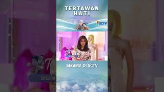 Sinetron Terbaru SCTV Tertawan Hati  Segera [upl. by Orianna]