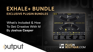 Output EXHALE Bundle  Getting Creative With Vocals  By Joshua Casper [upl. by Araid254]