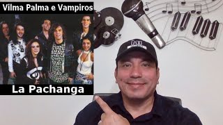 VILMA PALMA E VAMPIROS LA PACHANGA reaccion reaction [upl. by Lorsung369]