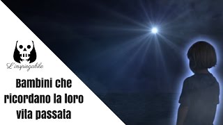 BAMBINI che RICORDANO LA loro VITA PASSATA REALTÀ O solo UN INGANNO [upl. by Vivyan]