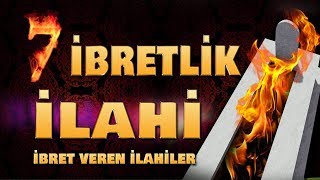 7 İBRETLİK İLAHİ  Bu İlahileri Dinletin  Meşhur İlahi Sanatçılarından İbret Verici İlahiler [upl. by Avat]