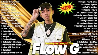 Flow G Nonstop 2024 Playlist  Glow G Skusta Clee Hev Abi Shanti Dope  Burgis Ikaw Na Nga Yon [upl. by Genovera534]