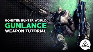 Monster Hunter World  Gunlance Tutorial [upl. by Paine]