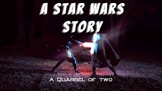 A Star Wars Story  A Quarrel of Two Fan Film [upl. by Patman]