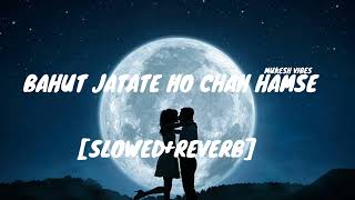 BAHUT JATATE HO CHAH HAMSE  SLOWEDREVERB  ALKA YAGNIK [upl. by Cawley]