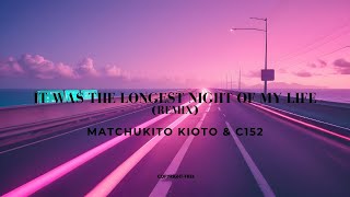 Matcukito Kioto c152  it was the longest night of my life remix [upl. by Akenehs]