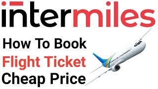 intermiles How To Book Flight Ticket Cheap Price [upl. by Hansiain]