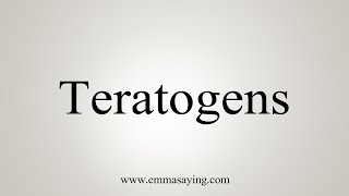 How To Say Teratogens [upl. by Sayed]