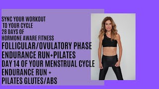 Endurance Run  Pilates for Glutes amp Abs  Follicular to Ovulatory Phase Workout  day 14 [upl. by Zeculon]