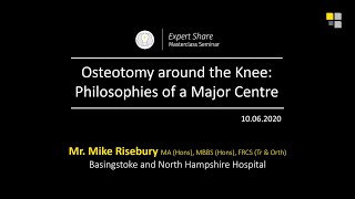 Osteotomy around the Knee Philosophies of a Major Centre  Mr Mike Risebury [upl. by Guyer]