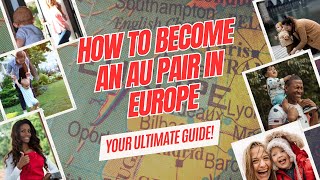 How to Become an Au Pair in Europe The Ultimate Au Pair Guide Everything You Need to Know [upl. by Rellia902]