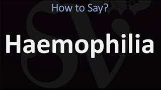 How to Pronounce Haemophilia CORRECTLY [upl. by Eiger410]