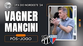 Copa do Nordeste 24 Coletiva Vagner Mancini  PósJogo Fortaleza 0 X 1 Ceará  Canal do Vozão [upl. by Schacker873]