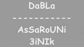 Dabla Assarouni 3inik [upl. by Kalb943]