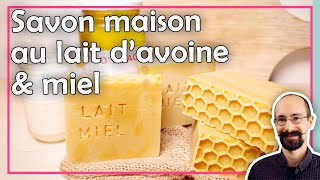 Recette de savon maison au miel et lait davoine [upl. by Chancellor]