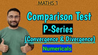 Comparison Test  Convergence amp Divergence  Sequence amp Series  Numericals  Maths 1 [upl. by Torrence367]