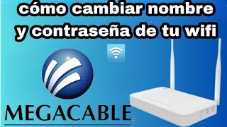 Como cambiar la contraseña y nombre de tu módem Megacable como cambiar la contraseña de tu modem [upl. by Delorenzo551]