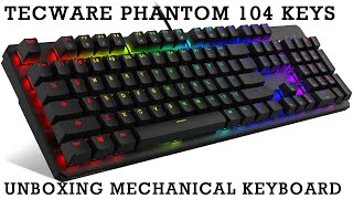 Tecware Phantom RGB Mechanical Keyboard 104Key UNBOXING  Budget Gaming Keyboard [upl. by Ireva]