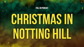 Christmas in Notting Hill 2023  HD Full Movie Podcast Episode  Film Review [upl. by Cherey]