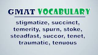 GMAT Vocabulary Stigmatize Succinct Temerity Spurn Stoke Steadfast Succor Tenet Traumatic [upl. by Anilec]