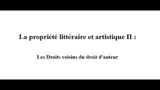 La propriété littéraire et artistique II  Les Droits voisins [upl. by Niletak]