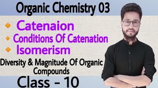 Organic Chemistry 03  Catenation  Isomerism  Conditions Of Catenation  Properties Of Carbon [upl. by Stedt]