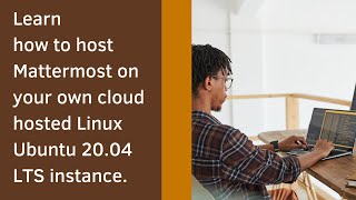GUIDE ON HOW TO INSTALL MATTERMOST OPEN SOURCE amp SELF HOSTABLE COLLABORATION WEB APP ON LINUX UBUNTU [upl. by Buckler]