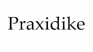 How to Pronounce Praxidike [upl. by Eceinej]