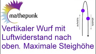 Vertikaler Wurf mit Luftwiderstand nach oben Maximale Steighöhe [upl. by Adna]