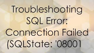 Troubleshooting SQL Error Connection Failed SQLState 08001 [upl. by Etnovert]