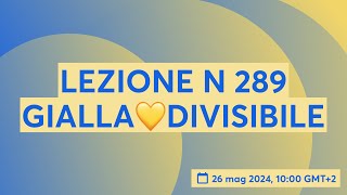 LEZIONE N 289 GIALLA💛DIVISIBILE [upl. by Keslie625]