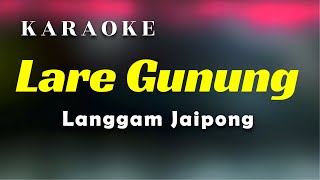 Lare Gunung Karaoke Langgam Jaipong [upl. by Artinahs]