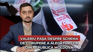 Valeriu Pașa despre schema de corupere a alegătorilor din Republica Moldova [upl. by Zane]