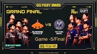 Mythic Seal Vs Burmese Ghouls GG Fest 2023 Grand Final Game  5Final [upl. by Eelirem74]