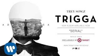 Trey Songz  Serial TARGET Bonus TrackOfficial Audio [upl. by Natica498]