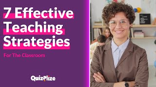 7 Effective Teaching Strategies For The Classroom [upl. by Caines]