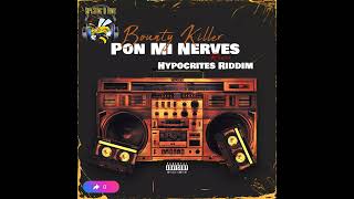 Bounty Killer  Pon Mi Nerves Remix Hypocrites Riddim [upl. by Urbannai166]