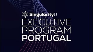 SingularityU Portugal Executive Program 2024 [upl. by Oca232]