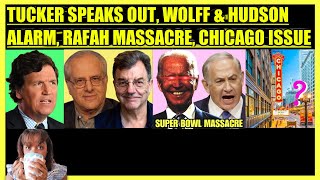 TUCKER CARLSON SPEAKS OUT WOLFF amp MICHAEL HUDSON APARTHEID SUPER BOWL MASSACRE CHICAGO ISSUE [upl. by Nwadahs]