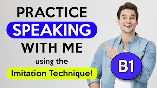 B1 Imitation Lesson  English Speaking Practice [upl. by Ambrosius666]