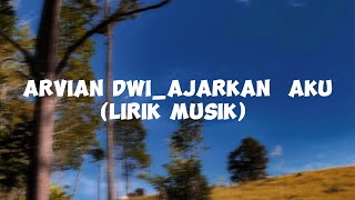 ARVIAN DWIAJARKAN AKU Lirik musik [upl. by Pollux638]