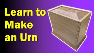 How To Make An Urn For Ashes  Dovetailed Urn Box [upl. by Nalad727]